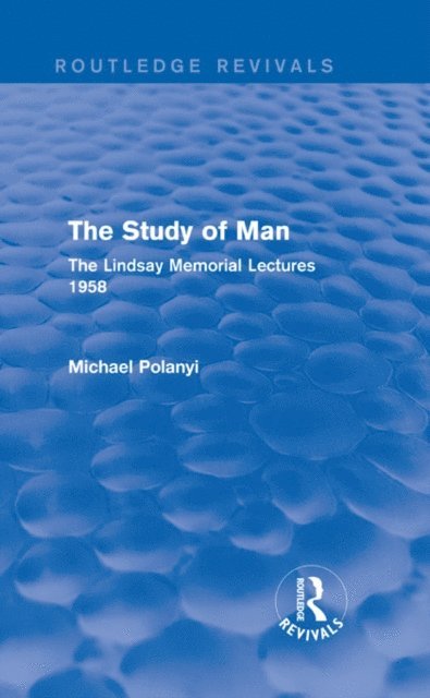 Michael Polanyi - Study of Man (Routledge Revivals), E-bok