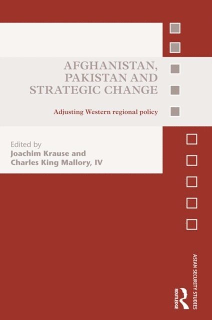 Joachim Krause, Charles King Mallory, IV - Afghanistan, Pakistan and Strategic Change, E-bok