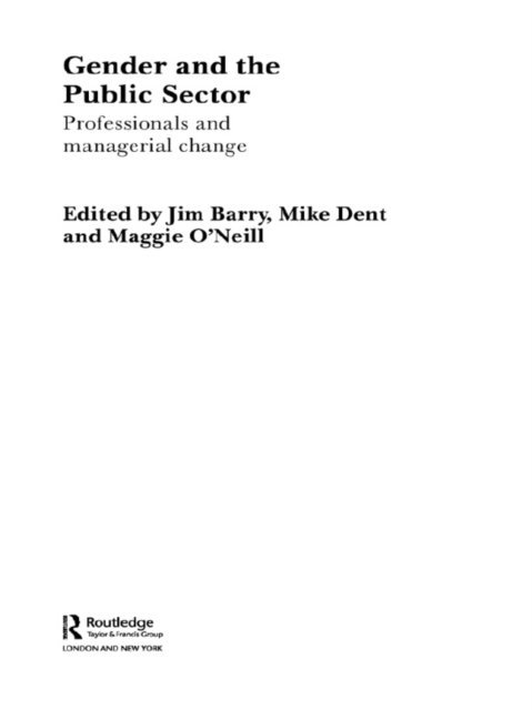 Maggie O'Neill, Mike Dent, Jim Barry - Gender and the Public Sector, E-bok