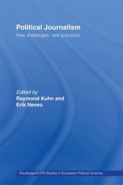 Erik Neveu, Raymond Kuhn - Political Journalism, E-bok