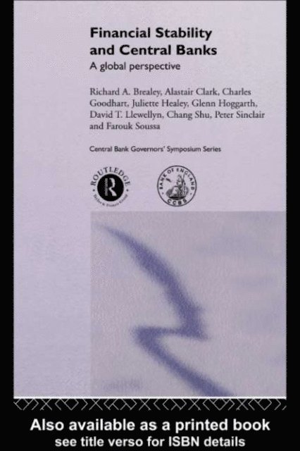 Chang Shu, David T. Llewellyn, Charles Goodhart, Peter J N Sinclair, Juliette Healey, Richard Brearley - Financial Stability and Central Banks, E-bok