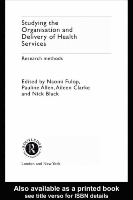 Stuart Anderson, Naomi Fulop, Aileen Clarke, Nick Black, Pauline Allen - Studying the Organisation and Delivery of Health Services, E-bok