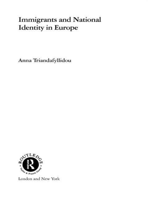 Anna Triandafyllidou - Immigrants and National Identity in Europe, E-bok