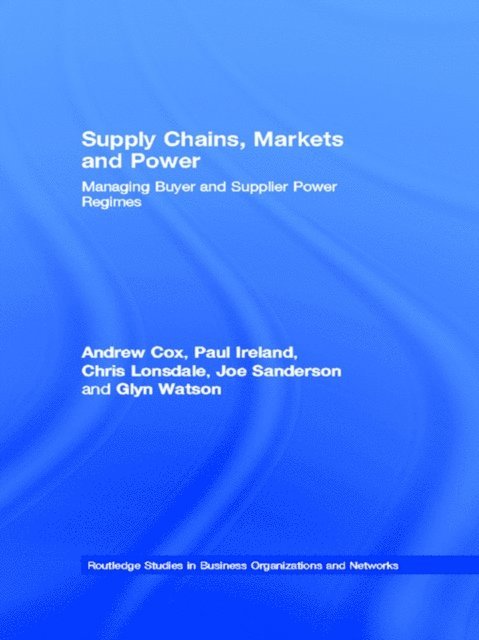 Glyn Watson, Joe Sanderson, Chris Lonsdale, Paul Ireland, Andrew Cox - Supply Chains, Markets and Power, E-bok