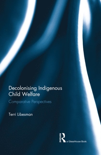 Terri Libesman - Decolonising Indigenous Child Welfare, E-bok