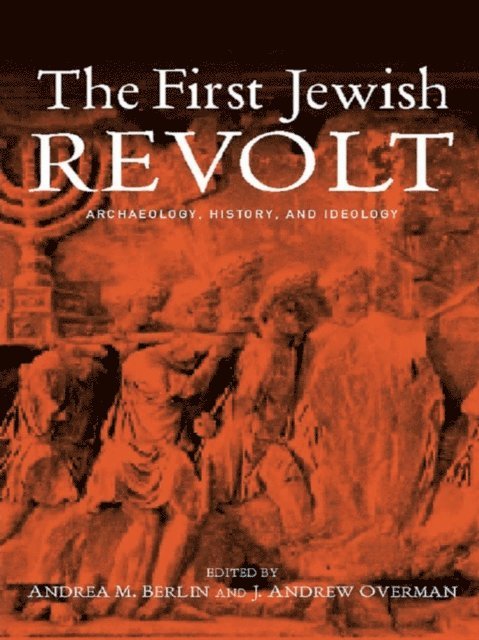 J. Andrew Overman, Andrea M. Berlin - First Jewish Revolt, E-bok