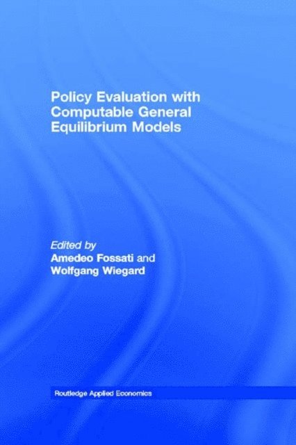 Wolfgang Wiegard, Amedeo Fossati - Policy Evaluation with Computable General Equilibrium Models, E-bok