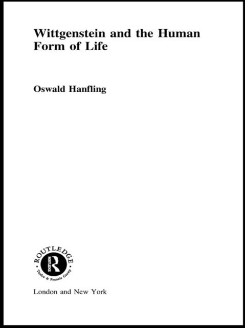 Oswald Hanfling - Wittgenstein and the Human Form of Life, E-bok