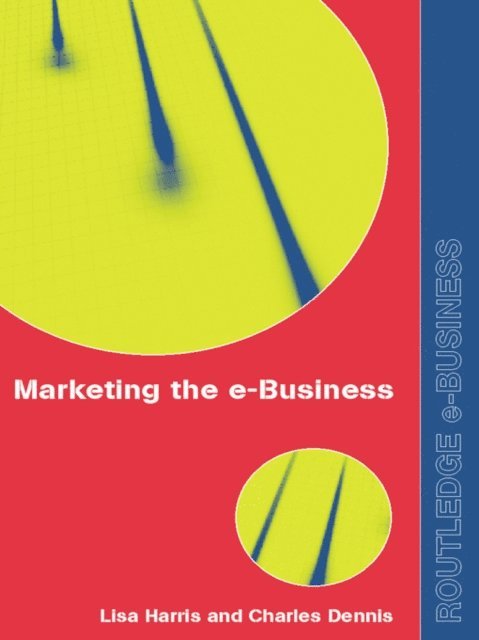 Lisa Harris, Charles Dennis - Marketing the e-Business, E-bok