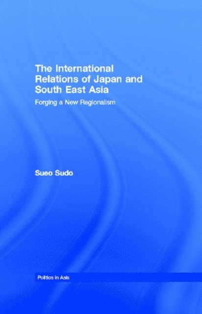 Sueo Sudo - International Relations of Japan and South East Asia, E-bok