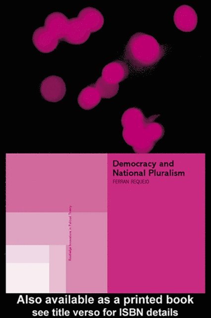 Ferran Requejo - Democracy and National Pluralism, E-bok
