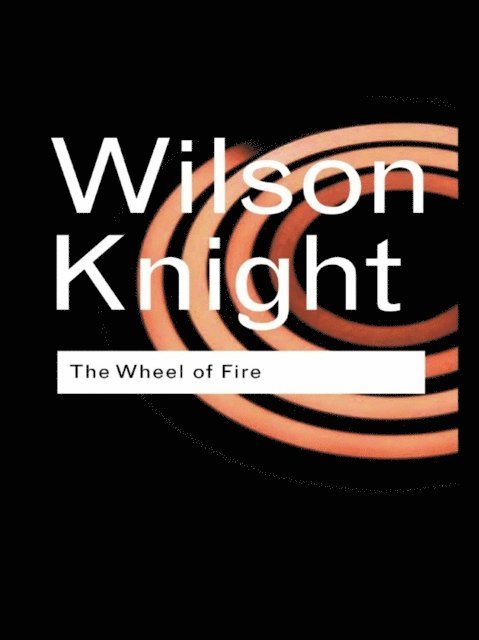 G. Wilson Knight - Wheel of Fire, E-bok
