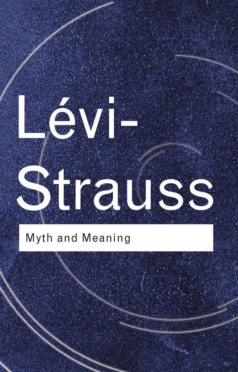 Claude Lévi-Strauss - Myth and Meaning, E-bok