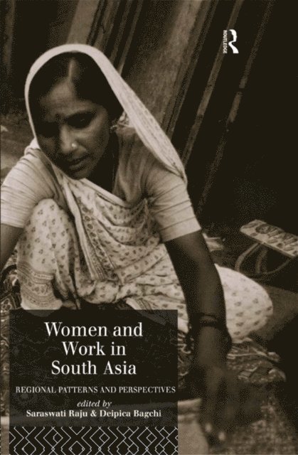 Saraswati Raju, Deipica Bagchi - Women and Work in South Asia, E-bok