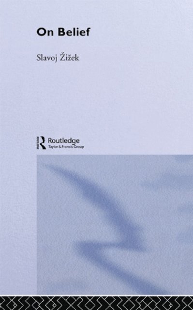 Slavoj Zizek - On Belief, E-bok