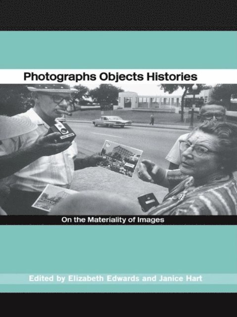 Janice Hart, Elizabeth Edwards - Photographs Objects Histories, E-bok