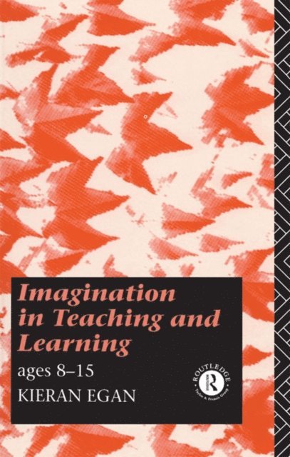 Kieran Egan - Imagination in Teaching and Learning, E-bok