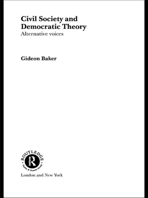 Gideon Baker - Civil Society and Democratic Theory, E-bok