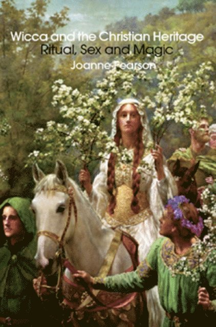 Joanne Pearson - Wicca and the Christian Heritage, E-bok