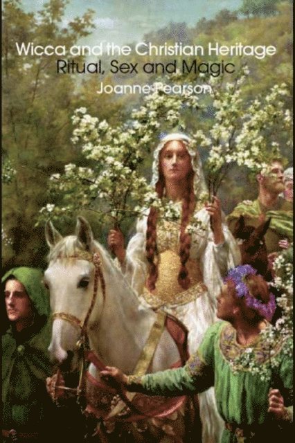 Joanne Pearson - Wicca and the Christian Heritage, E-bok