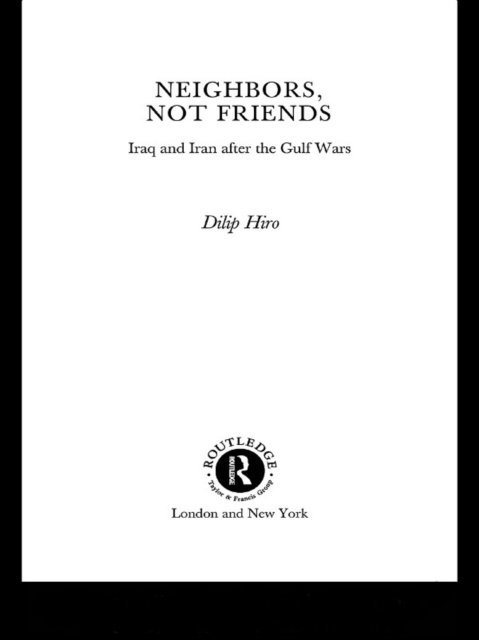 Dilip Hiro - Neighbors, Not Friends, E-bok