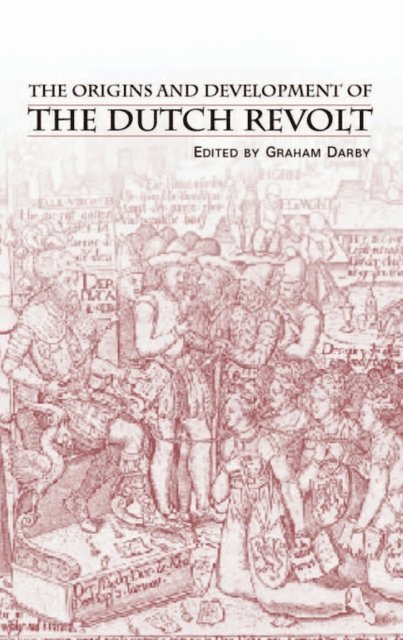 Graham Darby, Mr Graham Darby - Origins and Development of the Dutch Revolt, E-bok. Tillgänglighet: Lägg i varukorg