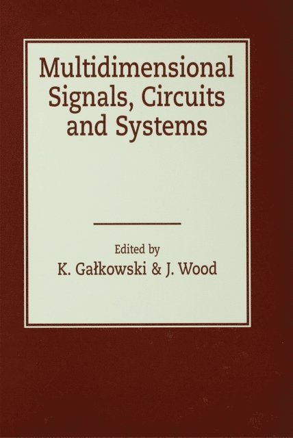 Jeff David Wood, Krzysztof Galkowski - Multidimensional Signals, Circuits and Systems, E-bok