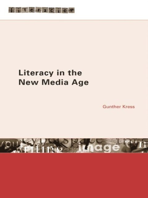 Gunther Kress - Literacy in the New Media Age, E-bok