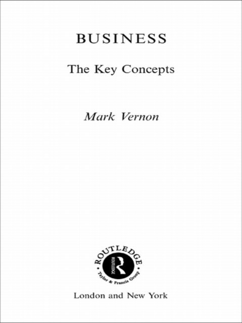 Mark Vernon - Business: The Key Concepts, E-bok