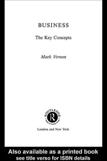 Mark Vernon - Business: The Key Concepts, E-bok