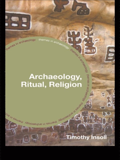 Timothy Insoll - Archaeology, Ritual, Religion, E-bok