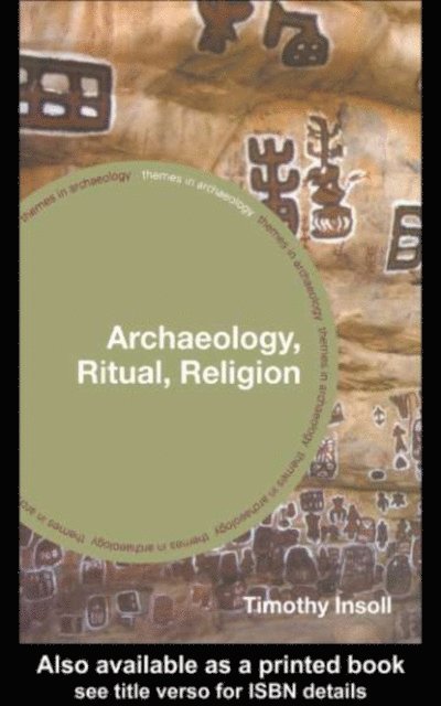 Timothy Insoll - Archaeology, Ritual, Religion, E-bok