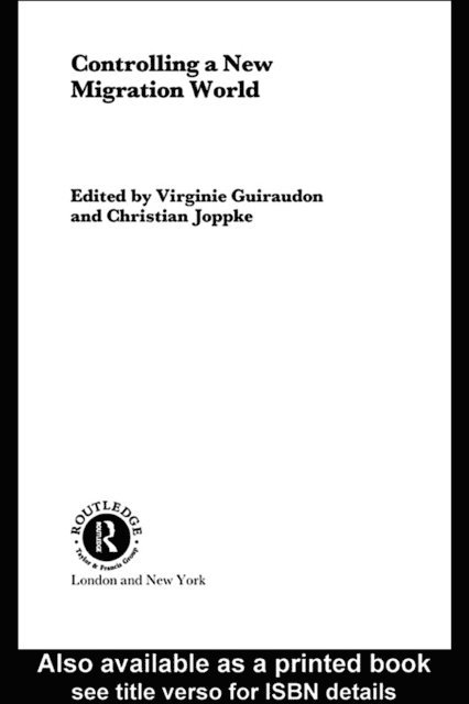 Christian Joppke, Virginie Guiraudon - Controlling a New Migration World, E-bok