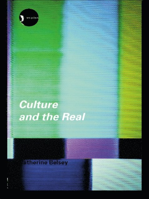 Catherine Belsey - Culture and the Real, E-bok