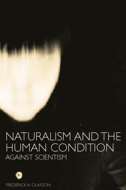 Frederick A. Olafson - Naturalism and the Human Condition, E-bok