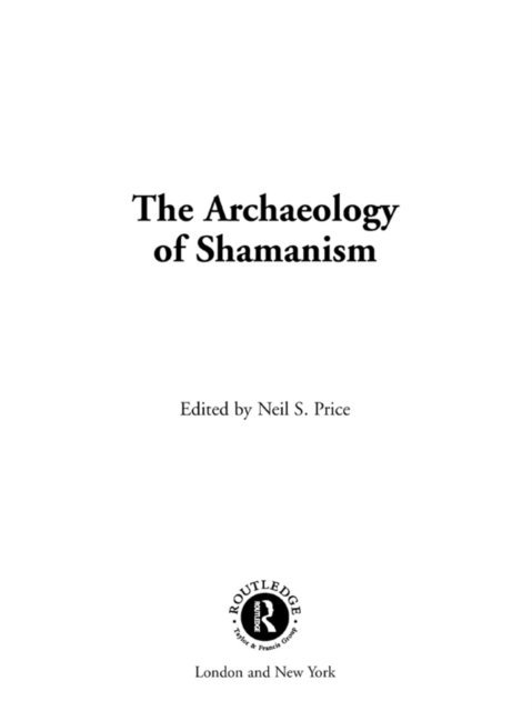 Neil Price - Archaeology of Shamanism, E-bok
