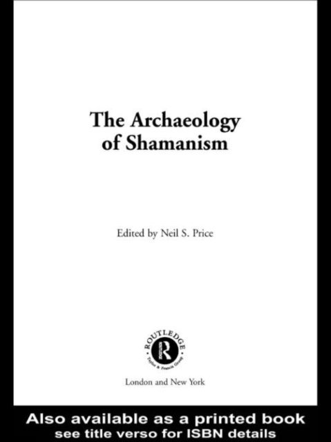 Neil Price - Archaeology of Shamanism, E-bok