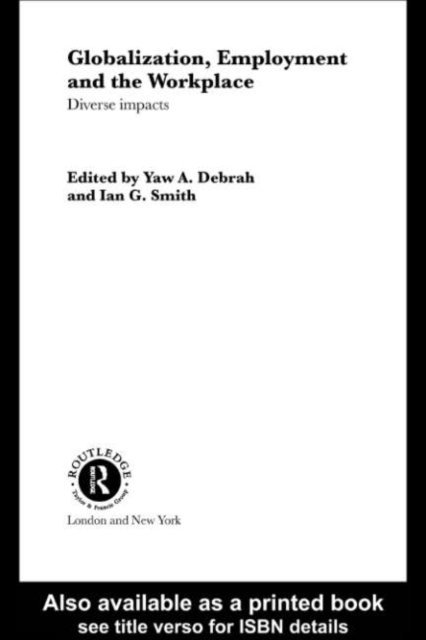 Ian G. Smith, Yaw A. Debrah - Globalization, Employment and the Workplace, E-bok