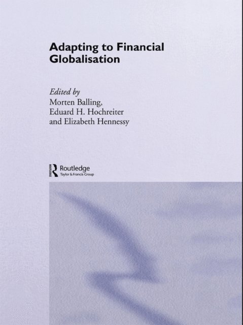 Eduard H. Hochreiter, Elizabeth Hennessy, Morten Balling - Adapting to Financial Globalisation, E-bok