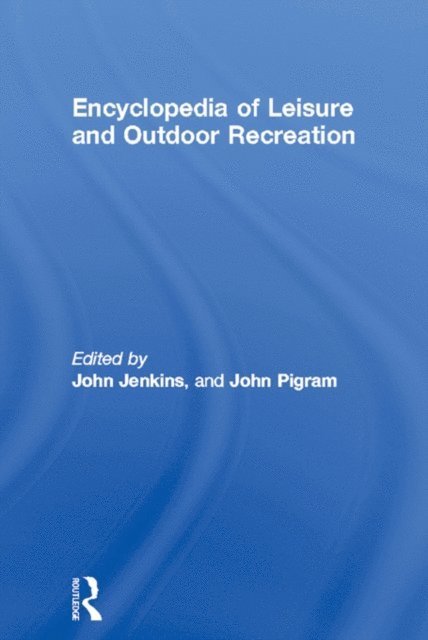 John Pigram, John Jenkins - Encyclopedia of Leisure and Outdoor Recreation, E-bok