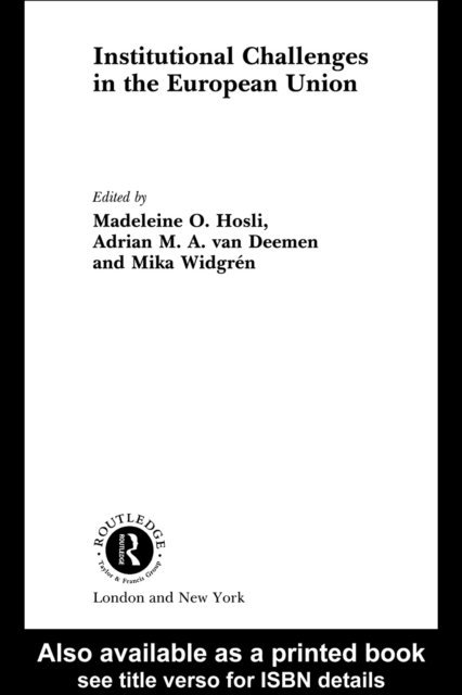 Adrian M. A. van Deemen, Mika Widgren, Madeleine O. Hosli - Institutional Challenges in the European Union, E-bok