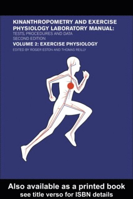 Thomas Reilly, Roger Eston - Kinanthropometry and Exercise Physiology Laboratory Manual: Tests, Procedures and Data, E-bok