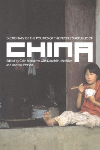 Andrew Watson, Donald H. McMillen, Colin Mackerras - Dictionary of the Politics of the People's Republic of China, E-bok