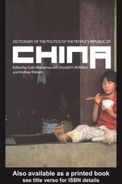 Andrew Watson, Donald H. McMillen, Colin Mackerras - Dictionary of the Politics of the People's Republic of China, E-bok