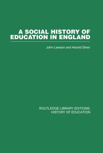 Harold Silver, John Lawson - Social History of Education in England, E-bok