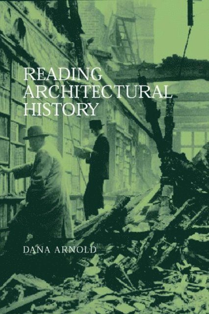 Dana Arnold - Reading Architectural History, E-bok