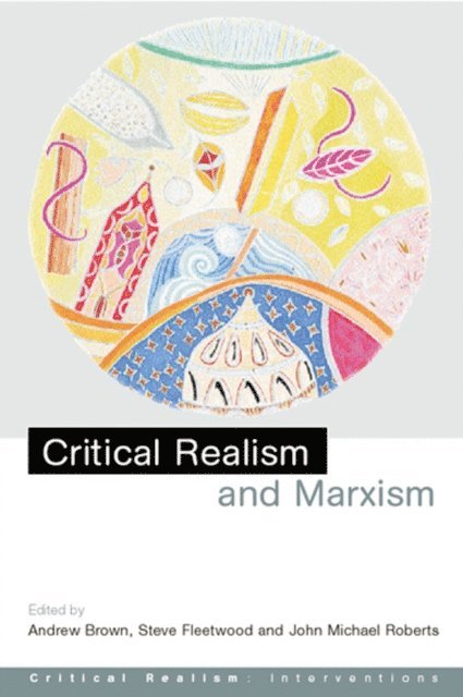 John Michael Roberts, Steve Fleetwood, Andrew Brown - Critical Realism and Marxism, E-bok