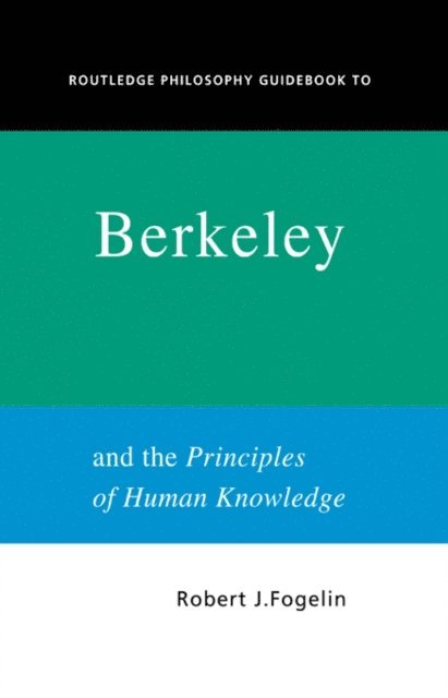 Robert Fogelin - Routledge Philosophy GuideBook to Berkeley and the Principles of Human Knowledge, E-bok