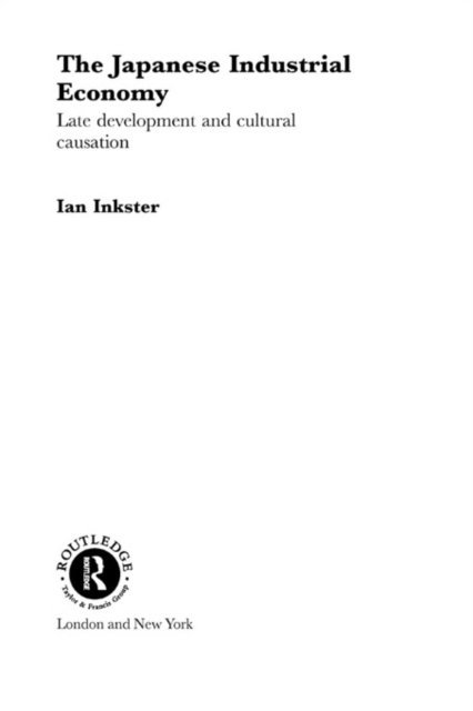 Ian Inkster - Japanese Industrial Economy, E-bok