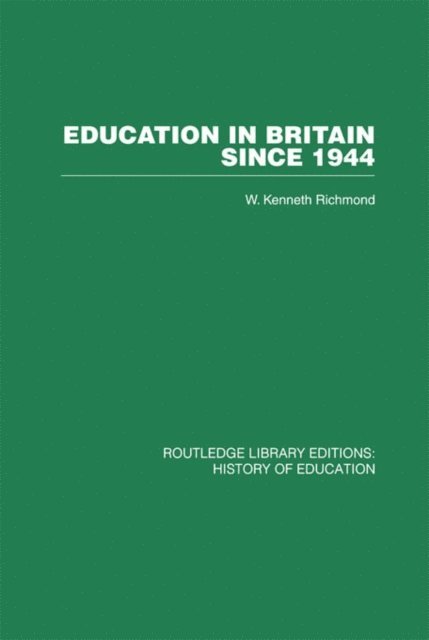 W Kenneth Richmond - Education in Britain Since 1944, E-bok